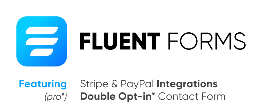 FluentForms * Stripe & PayPal Integrations * Double Opt-in Contact Form (pro)